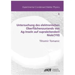 Untersuchung des elektronischen Oberflächenzustands von Ag-Inseln auf supraleitendem Niob(110), Fachbücher von Tihomir Tomanic