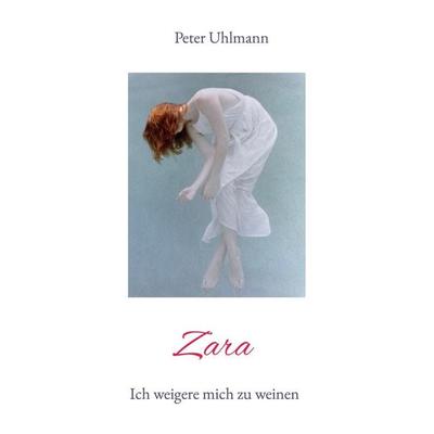 Zara, Taschenbuch von Peter Uhlmann, BoD – Books on Demand, 978-3-7528-7827-1