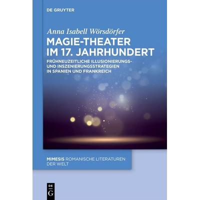 Magie-Theater im 17. Jahrhundert, Gebundene Ausgabe von Anna Isabell Wörsdörfer, De Gruyter, 978-3-11-145161-9