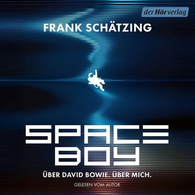 Spaceboy. Über David Bowie. Über mich. - Frank Schätzing, Audio, 9783844554960