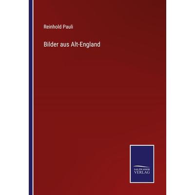 Bilder aus Alt-England, Taschenbuch von Reinhold Pauli, Outlook, 978-3-375-11188-5