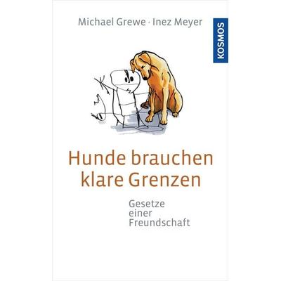 Hunde brauchen klare Grenzen, Gebundene Ausgabe von Michael Grewe,Inez Meyer, Franckh-Kosmos