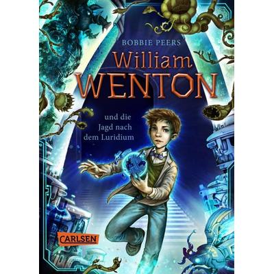 William Wenton und die Jagd nach dem Luridium / William Wenton Bd. 1, Gebundene Ausgabe von Bobbie Peers, Carlsen