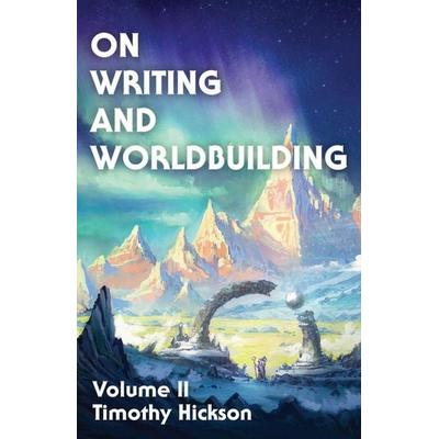 On Writing and Worldbuilding, Taschenbuch von Timothy Hickson, Tim Hickson, 978-0-473-59133-5