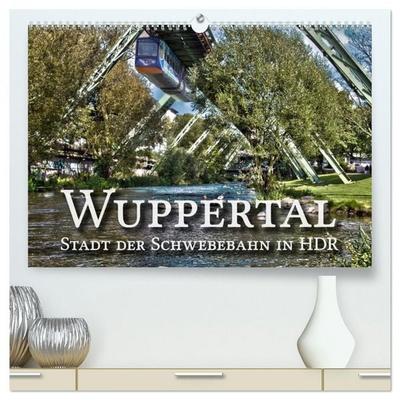 Wuppertal - Stadt der Schwebebahn in HDR (hochwertiger Premium Wandkalender 2026 DIN A2 quer), Kunstdruck in Hochglanz