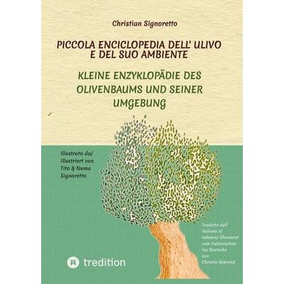 Piccola Enciclopedia dell' ulivo e del suo ambiente, Gebundene Ausgabe von Christian Signoretto, Tredition, 978-3-347-80173-8