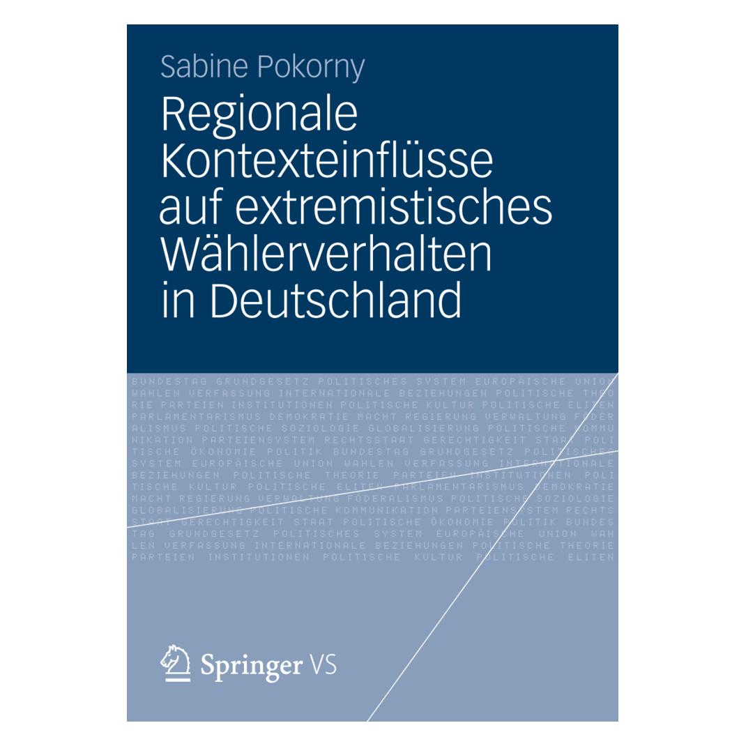VS Regionale Kontexteinflüsse auf extremistisches Wählerverhalten in Deutschland (Deutsch, Softcover, Sabine Pokorny) (55495005)