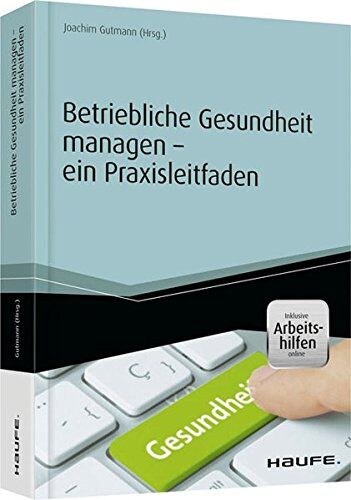 Joachim Gutmann - Betriebliche Gesundheit managen - ein Praxisleitfaden (Haufe Fachbuch) - Preis vom 30.09.2026 22:30:23 h