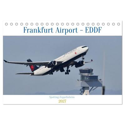 Frankfurt Airport - EDDF (Tischkalender 2027 DIN A5 quer), CALVENDO Monatskalender