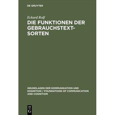 Die Funktionen der Gebrauchstextsorten, Gebundene Ausgabe von Eckard Rolf, De Gruyter, 978-3-11-012551-1