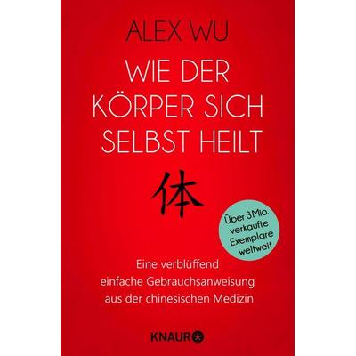 Wie der Körper sich selbst heilt, Taschenbuch von Alex Wu, Knaur MensSana Taschenbuch, 978-3-426-87809-5