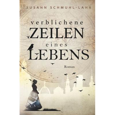 Verblichene Zeilen eines Lebens, Taschenbuch von Susann Schmuhl-Lahr, Tolino Media, 978-3-7579-5029-3