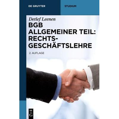 BGB Allgemeiner Teil: Rechtsgeschäftslehre, Taschenbuch von Detlef Leenen, De Gruyter, 978-3-11-032054-1