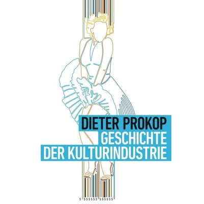 Geschichte der Kulturindustrie, Gebundene Ausgabe von Dieter Prokop, Tredition, 978-3-7345-9872-2