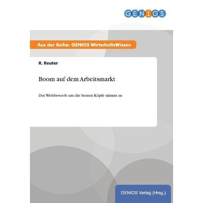 Boom auf dem Arbeitsmarkt, Taschenbuch von R. Reuter, GRIN, 978-3-7379-3743-6