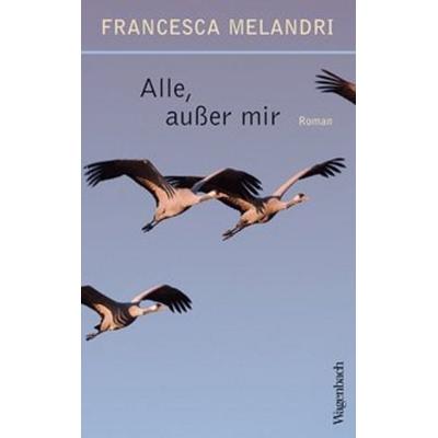 Alle, außer mir, Gebundene Ausgabe von Francesca Melandri, Wagenbach, K