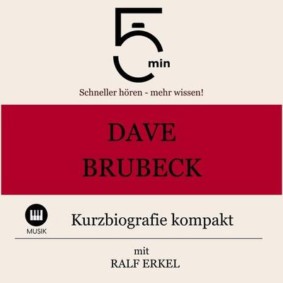 Dave Brubeck: Kurzbiografie kompakt - 5 Minuten,5 Minuten Biografien,Ralf Erkel, Audio, 9783754507872