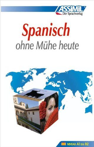 Antón, Francisco J. - Spanisch : ohne Mühe heute : niveau A1 bis B2 - Preis vom 11.10.2026 15:43:13 h