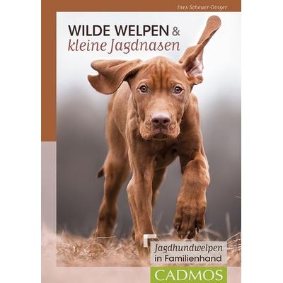 Wilde Welpen & kleine Jagdnasen, Taschenbuch von Ines Scheuer-Dinger, Cadmos Verlag, 978-3-8404-2066-5