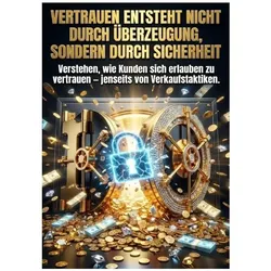 Vertrauen entsteht nicht durch Überzeugung, sondern durch Sicherheit, Ratgeber von Kilian Jung