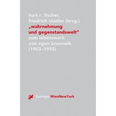 Wahrnehmung und Gegenstandswelt, Taschenbuch von Kurt R. Fischer,Friedrich Stadler, Springer Wien, 978-3-211-82864-9