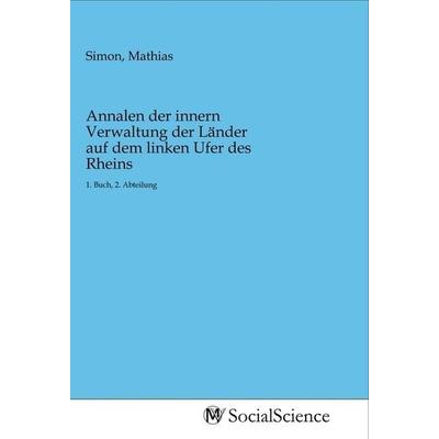 Annalen der innern Verwaltung der Länder auf dem linken Ufer des Rheins, Taschenbuch von , MV-SocialScience, 978-3-96882-133-7