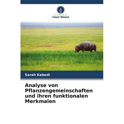Kabedi, S: Analyse von Pflanzengemeinschaften und ihren funk, Taschenbuch von Sarah Kabedi, Verlag Unser Wissen, 978-620-6-20853-2
