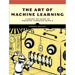 The Art of Machine Learning, Fachbücher von Norman Matloff