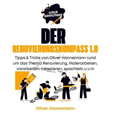 Oliver Hannemann: Renovierungskompass 1.0, Taschenbuch von Oliver Hannemann, Publish.bookmundo.de, 978-94-037-3569-6