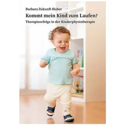Kommt mein Kind zum Laufen?, Fachbücher von Barbara Zukunft-Huber