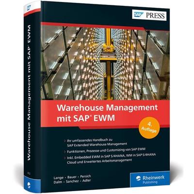 Warehouse Management mit SAP EWM, Gebundene Ausgabe von Jörg Lange,Frank-Peter Bauer,Christoph Persich,Tim Dalm,Gunther Sanchez, Rheinwerk,