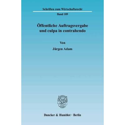 Öffentliche Auftragsvergabe und culpa in contrahendo., Taschenbuch von Jürgen Adam, Duncker & Humblot, 978-3-428-11756-7