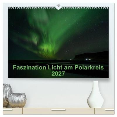 Faszination Licht am Polarkreis (hochwertiger Premium Wandkalender 2027 DIN A2 quer), Kunstdruck in Hochglanz