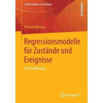 Regressionsmodelle für Zustände und Ereignisse, Taschenbuch von Michael Windzio, Springer Fachmedien Wiesbaden GmbH, 978-3-531-15554-8