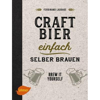 Craft-Bier einfach selber brauen, Gebundene Ausgabe von Ferdinand Laudage, Verlag Eugen Ulmer, 978-3-8186-0005-1