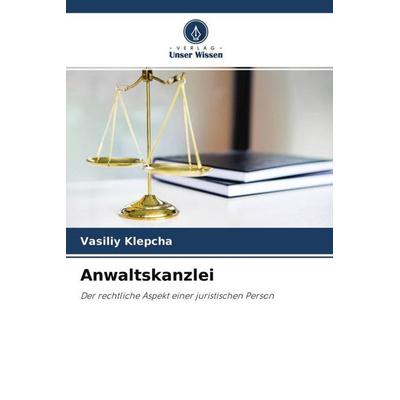 Anwaltskanzlei, Taschenbuch von Vasiliy Klepcha, Verlag Unser Wissen, 978-620-4-61601-8