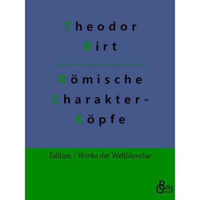Römische Charakterköpfe, Taschenbuch von Theodor Birt, Gröls Verlag, 978-3-96637-359-3