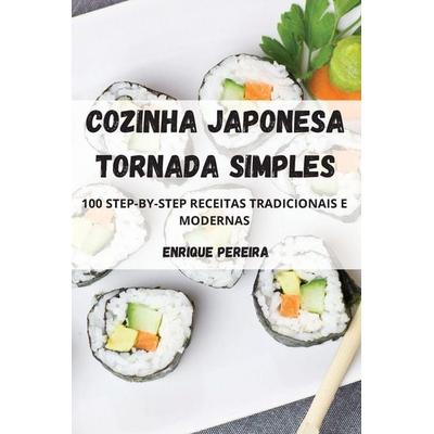 COZINHA JAPONESA TORNADA SIMPLES, Taschenbuch von Enrique Pereira, Enrique Pereira, 978-1-80465-275-6
