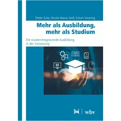 Mehr als Ausbildung, mehr als Studium, Schulbücher von Nicole Naeve-Stoss, Eckart Severing, Dieter Euler