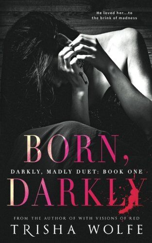 Trisha Wolfe - Born, Darkly (Darkly, Madly Duet, Band 1) - Preis vom 02.10.2026 23:42:20 h