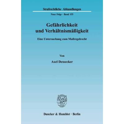 Gefährlichkeit und Verhältnismäßigkeit., Taschenbuch von Axel Dessecker, Duncker & Humblot, 978-3-428-11180-0