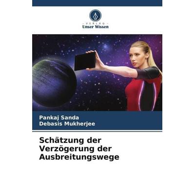Schätzung der Verzögerung der Ausbreitungswege, Taschenbuch von Pankaj Sanda,Debasis Mukherjee, Verlag Unser Wissen, 978-620-5-72951-9