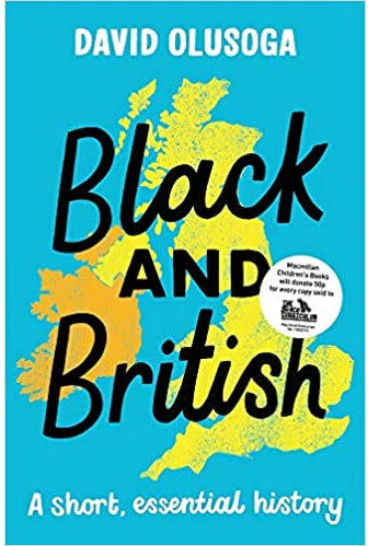 Macmillan Children's Books (Pan Macmillan) Black and British: A Short, Essential History by David Olusoga - Paperback - Ages 12+ - Award-Winning Black British History Book