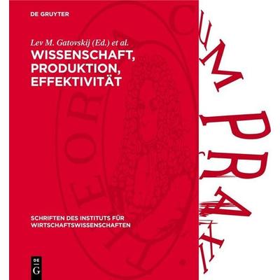Wissenschaft, Produktion, Effektivität, Gebundene Ausgabe von , De Gruyter, 978-3-11-270760-9