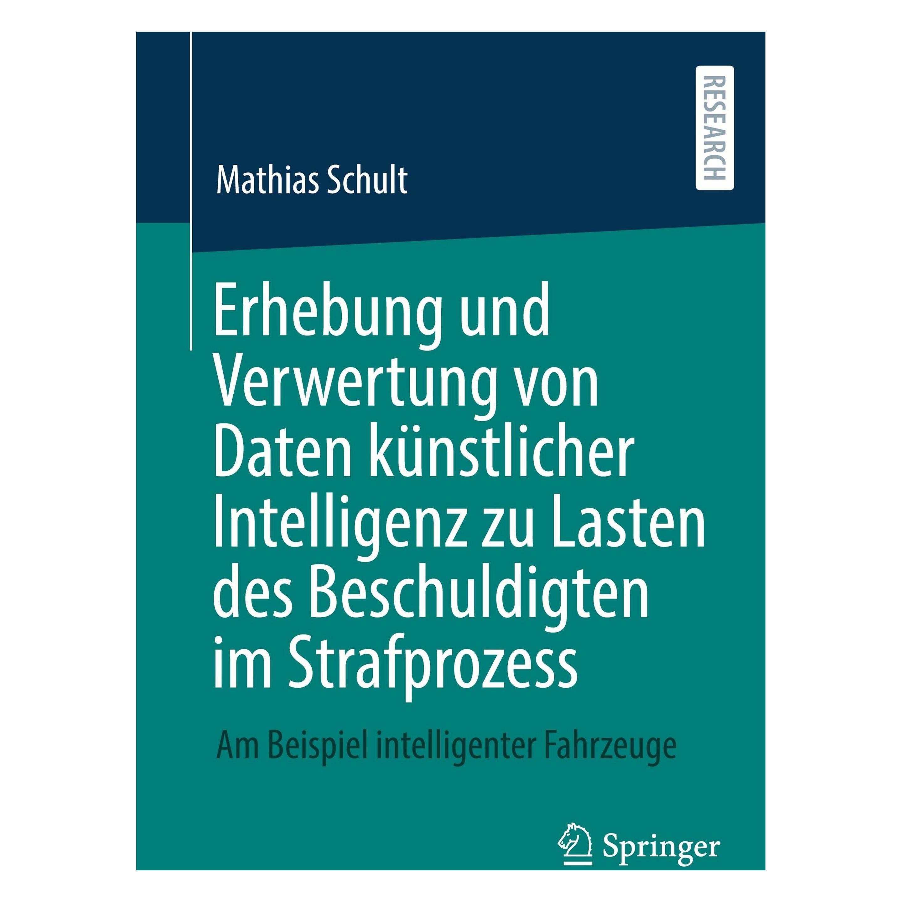 Springer Erhebung und Verwertung von Daten künstlicher Intelligenz zu Lasten des Beschuldigten im Strafp (Deutsch, Softcover, Mathias Schult) (47909726)