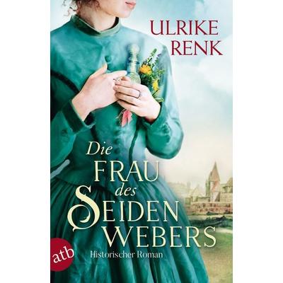 Die Frau des Seidenwebers, Taschenbuch von Ulrike Renk, Aufbau TB