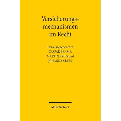 Versicherungsmechanismen im Recht, Gebundene Ausgabe von , Mohr Siebeck, 978-3-16-154044-8