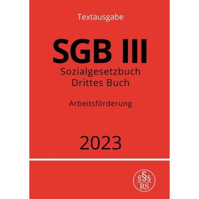 Sozialgesetzbuch - Drittes Buch - SGB III - Arbeitsförderung, Taschenbuch von Ronny Studier, Epubli, 978-3-7575-3043-3