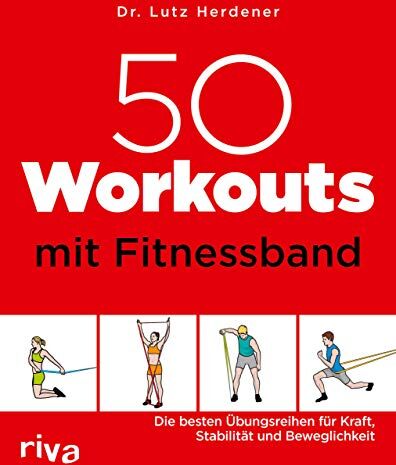 Herdener, Dr. Lutz - 50 Workouts mit Fitnessband: Die besten Übungsreihen für Kraft, Stabilität und Beweglichkeit - Preis vom 04.10.2026 03:51:26 h