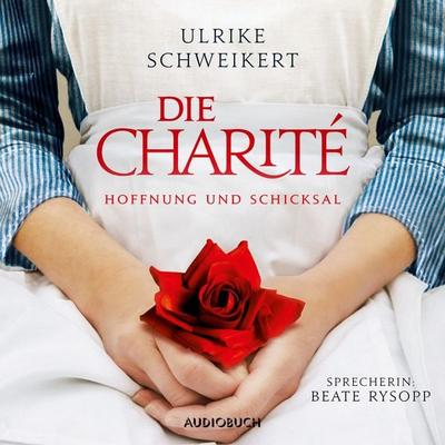 Die Charité - Ulrike Schweikert, Audio, 9783958623989